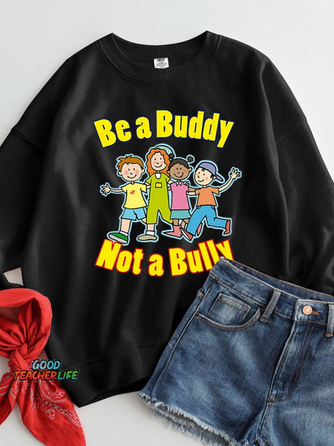 Be A Buddy Not A Bully Casual Sweatshirt