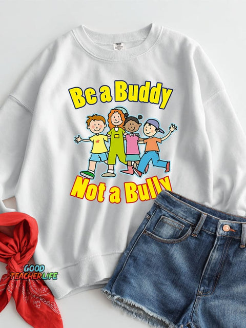 Be A Buddy Not A Bully Casual Sweatshirt