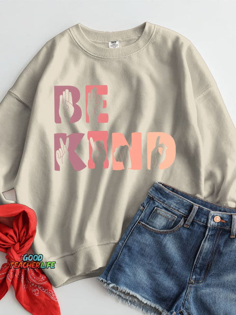 Sign Language Be Kind Casual Sweatshirt