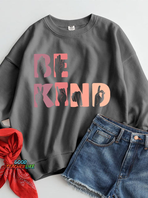 Sign Language Be Kind Casual Sweatshirt