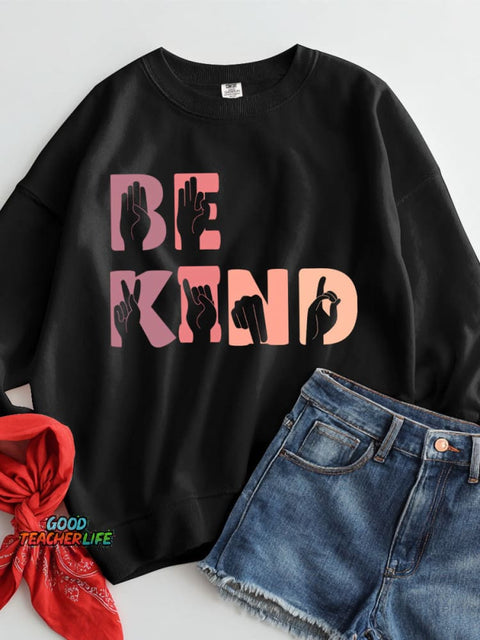 Sign Language Be Kind Casual Sweatshirt