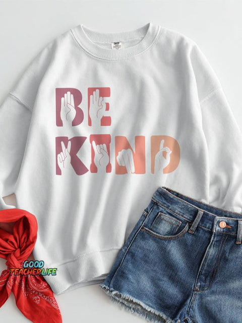 Sign Language Be Kind Casual Sweatshirt