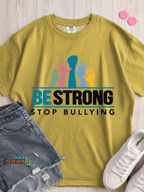 Be Strong Stop Bullying Decorative Pattern T-shirt