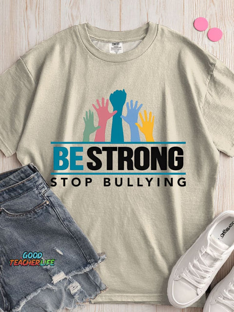 Be Strong Stop Bullying Decorative Pattern T-shirt
