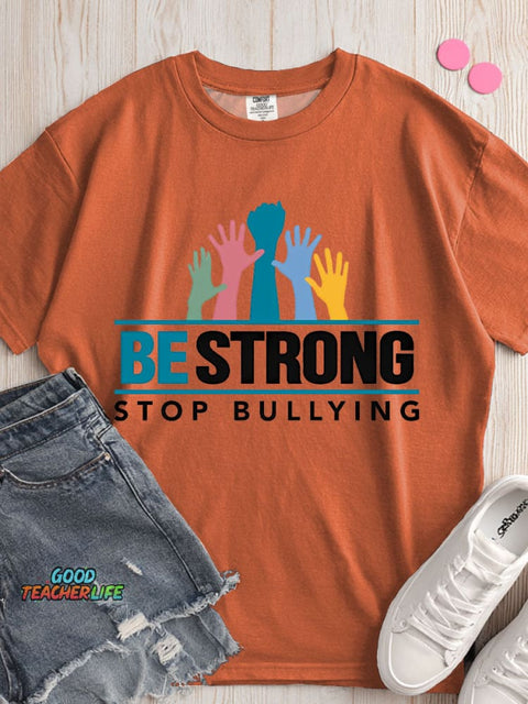 Be Strong Stop Bullying Decorative Pattern T-shirt