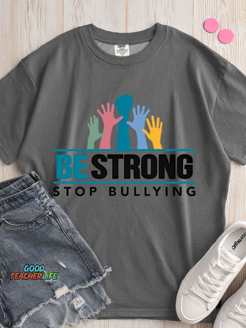 Be Strong Stop Bullying Decorative Pattern T-shirt