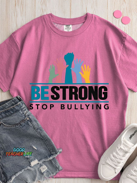 Be Strong Stop Bullying Decorative Pattern T-shirt