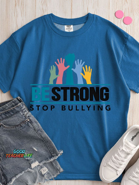 Be Strong Stop Bullying Decorative Pattern T-shirt