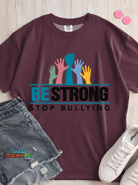 Be Strong Stop Bullying Decorative Pattern T-shirt
