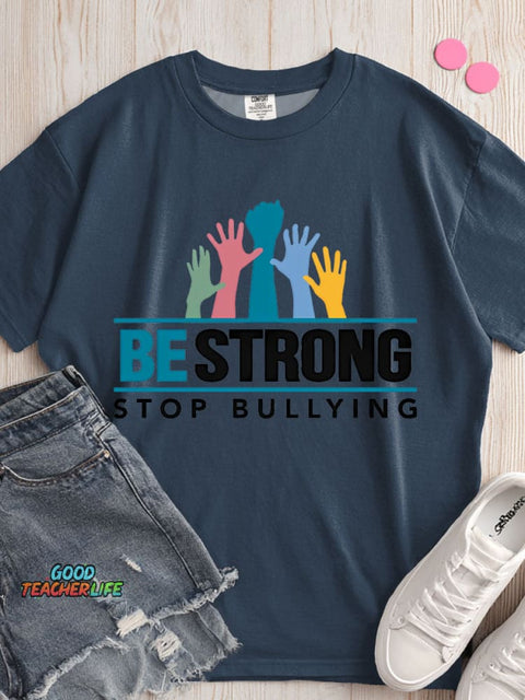 Be Strong Stop Bullying Decorative Pattern T-shirt