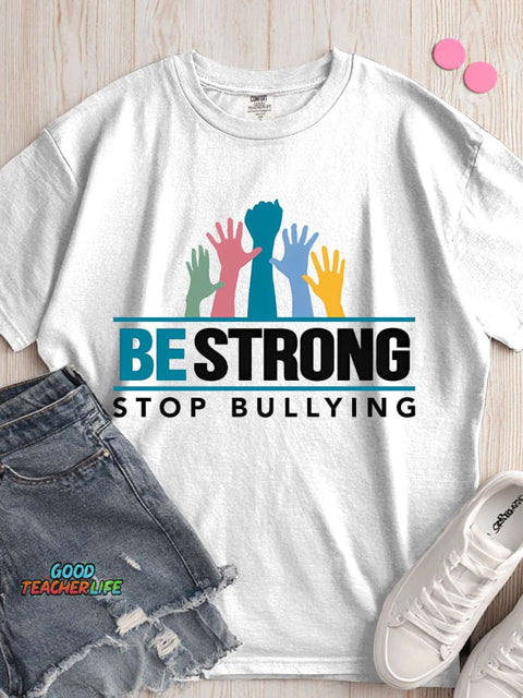 Be Strong Stop Bullying Decorative Pattern T-shirt