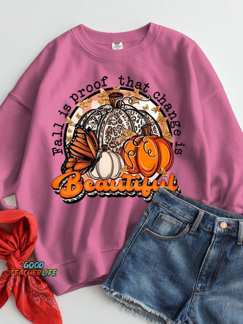Fall Is Proof That Change Is Beautiful Casual Sweatshirt