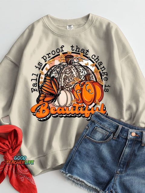 Fall Is Proof That Change Is Beautiful Casual Sweatshirt