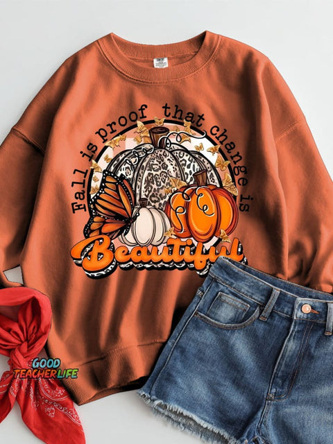 Fall Is Proof That Change Is Beautiful Casual Sweatshirt