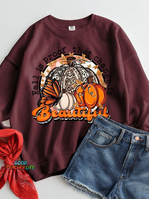 Fall Is Proof That Change Is Beautiful Casual Sweatshirt