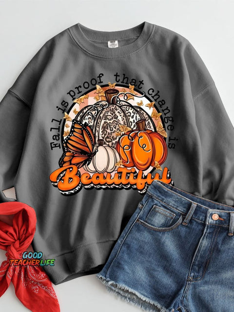 Fall Is Proof That Change Is Beautiful Casual Sweatshirt