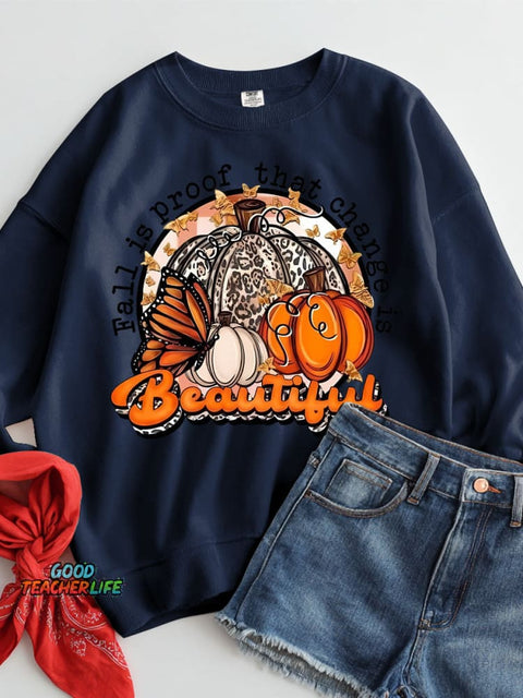 Fall Is Proof That Change Is Beautiful Casual Sweatshirt