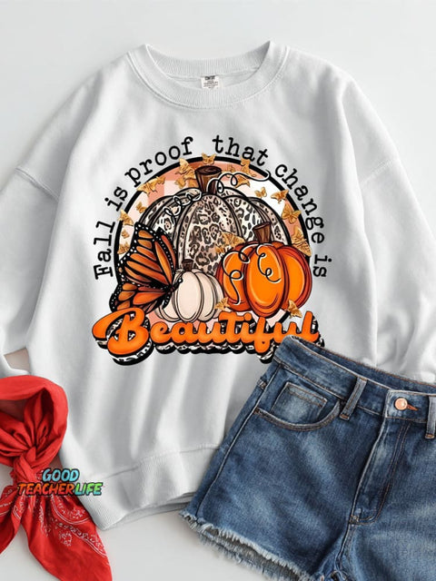 Fall Is Proof That Change Is Beautiful Casual Sweatshirt