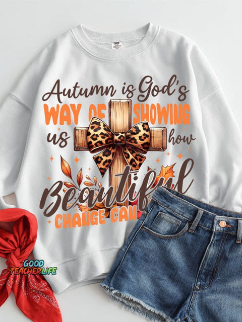 Autumn Is God's Way of Showing Beautiful Casual Sweatshirt
