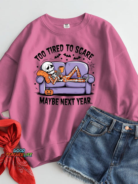Too Tired To Scare Maybe Next Year Halloween Casual Sweatshirt