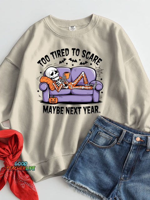 Too Tired To Scare Maybe Next Year Halloween Casual Sweatshirt