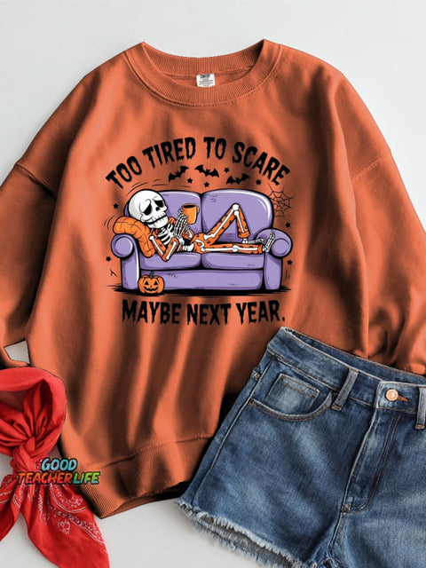 Too Tired To Scare Maybe Next Year Halloween Casual Sweatshirt