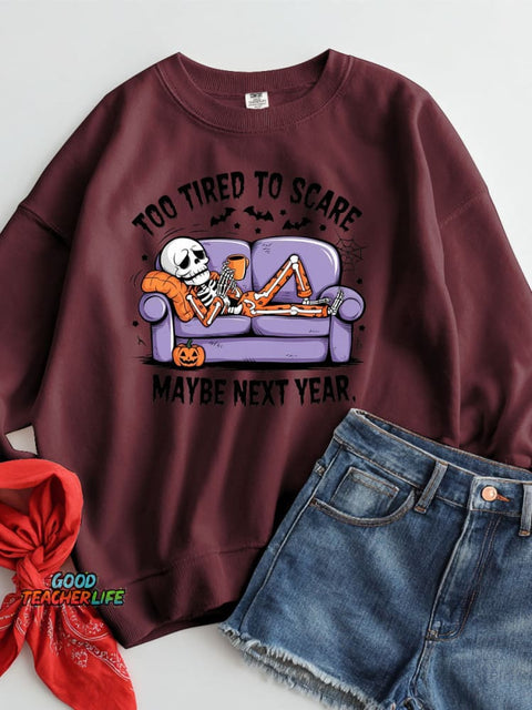 Too Tired To Scare Maybe Next Year Halloween Casual Sweatshirt
