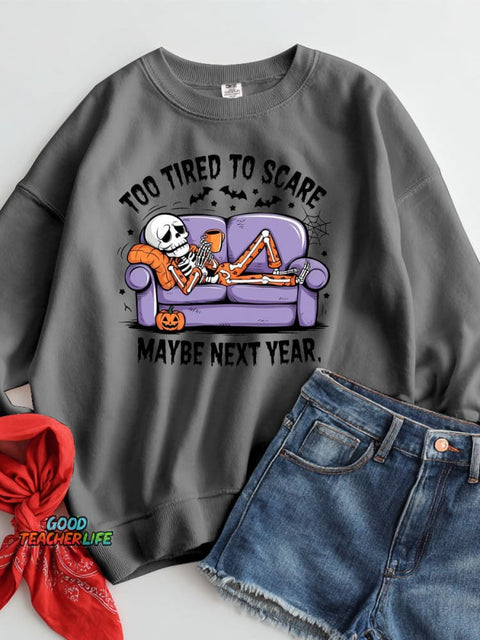 Too Tired To Scare Maybe Next Year Halloween Casual Sweatshirt