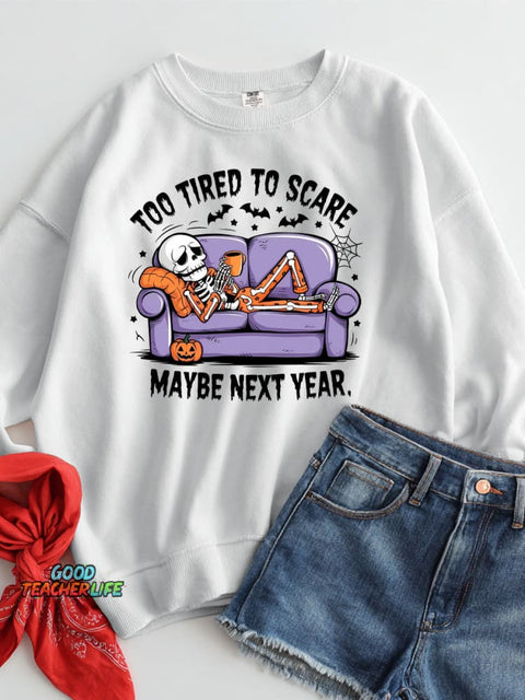 Too Tired To Scare Maybe Next Year Halloween Casual Sweatshirt