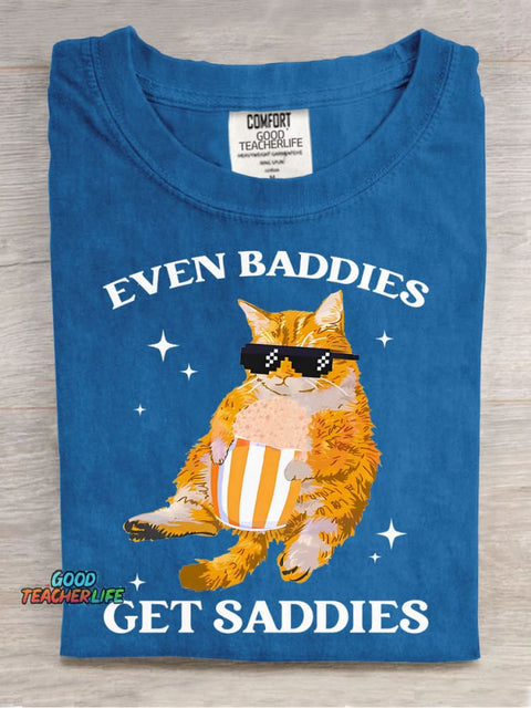 Even Baddies Get Saddies T-shirt
