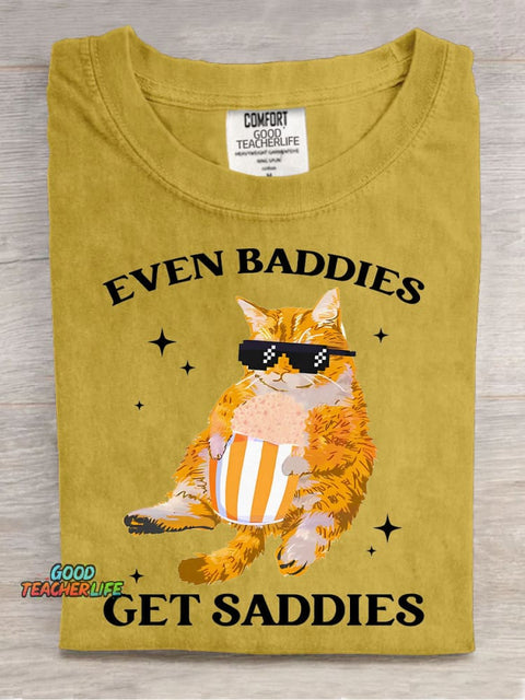 Even Baddies Get Saddies T-shirt
