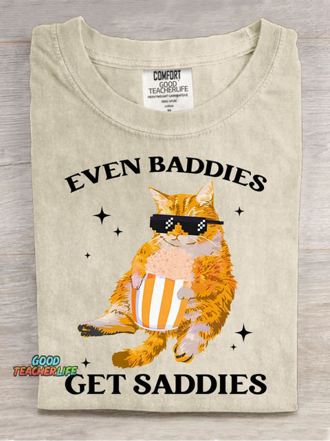 Even Baddies Get Saddies T-shirt