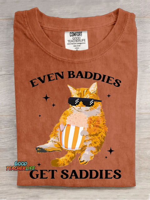 Even Baddies Get Saddies T-shirt