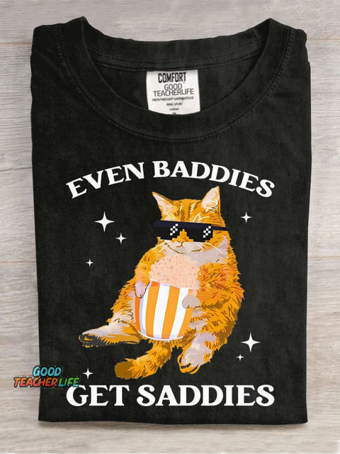 Even Baddies Get Saddies T-shirt