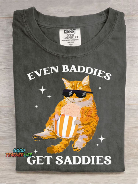Even Baddies Get Saddies T-shirt