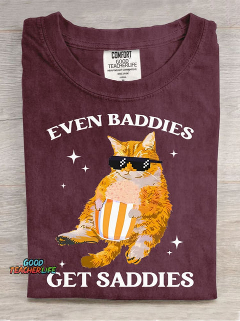 Even Baddies Get Saddies T-shirt
