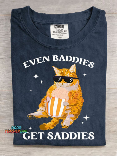 Even Baddies Get Saddies T-shirt