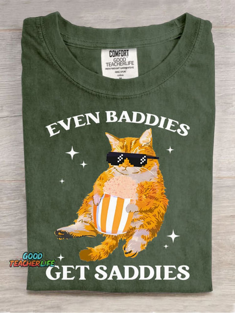 Even Baddies Get Saddies T-shirt