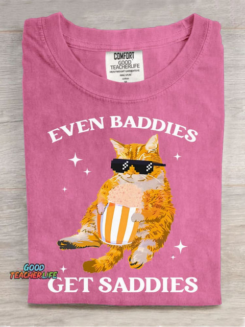 Even Baddies Get Saddies T-shirt