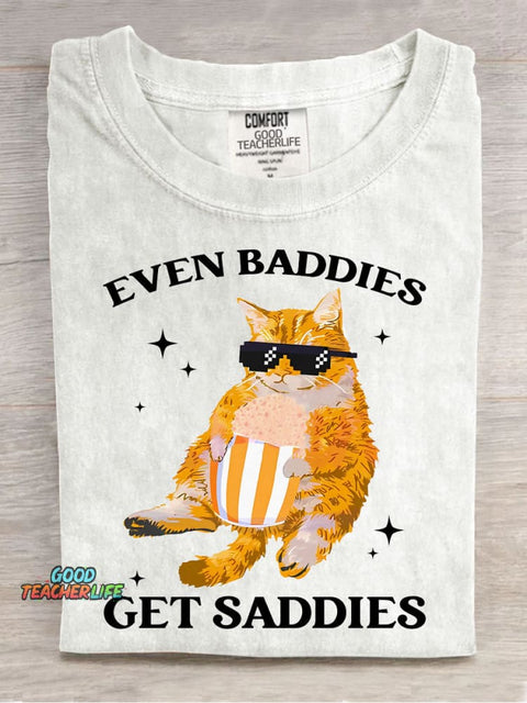 Even Baddies Get Saddies T-shirt