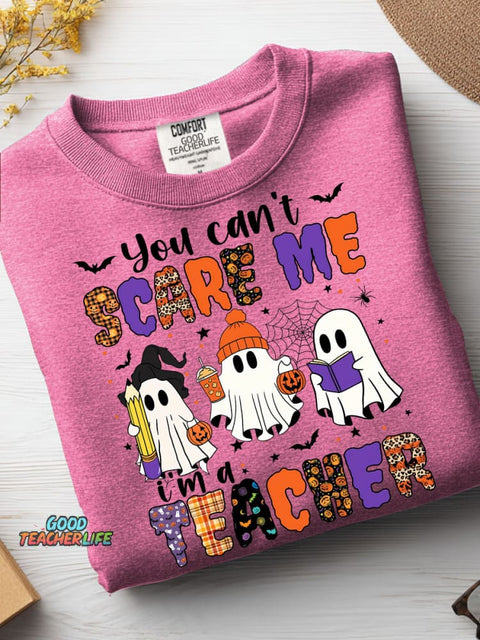 You Can't Scare Me I'm A Teacher Casual Sweatshirt