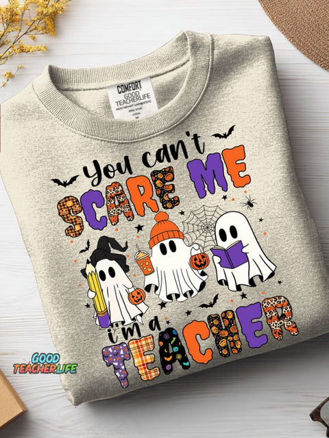 You Can't Scare Me I'm A Teacher Casual Sweatshirt