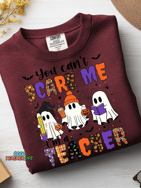 You Can't Scare Me I'm A Teacher Casual Sweatshirt