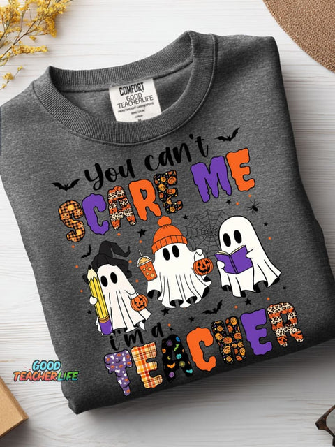 You Can't Scare Me I'm A Teacher Casual Sweatshirt