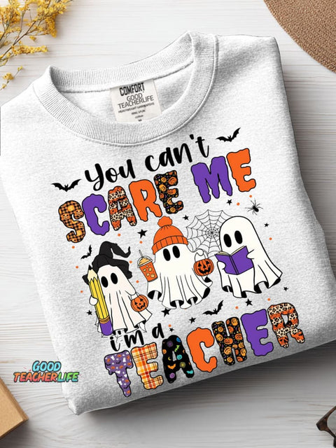 You Can't Scare Me I'm A Teacher Casual Sweatshirt