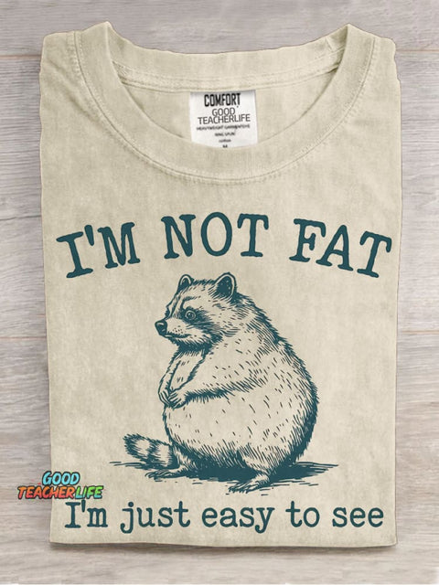 I'm Not Fat I'm Just Easy To See T-shirt