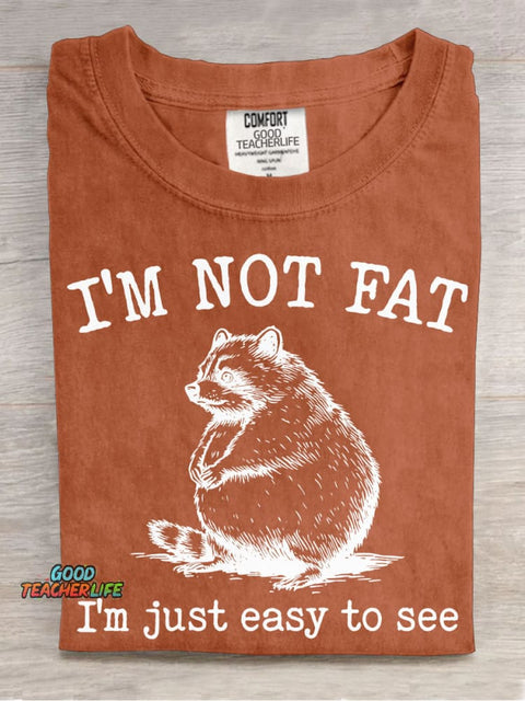 I'm Not Fat I'm Just Easy To See T-shirt