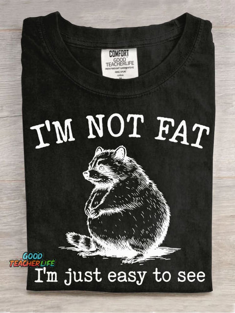 I'm Not Fat I'm Just Easy To See T-shirt