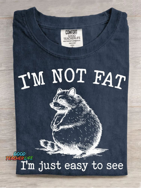 I'm Not Fat I'm Just Easy To See T-shirt