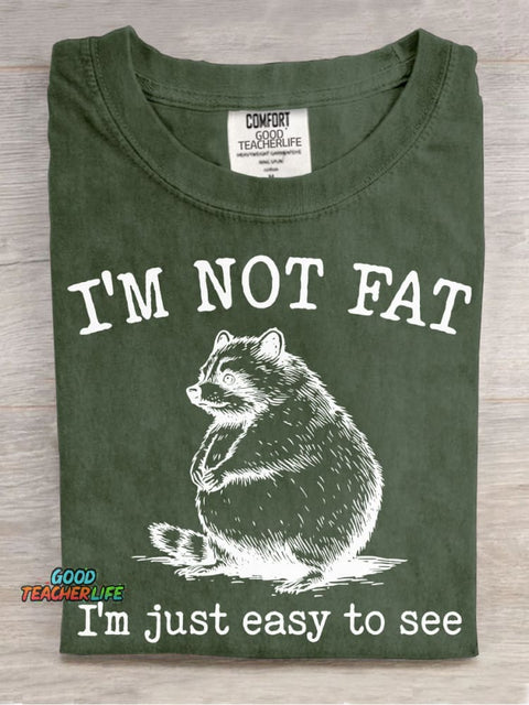 I'm Not Fat I'm Just Easy To See T-shirt